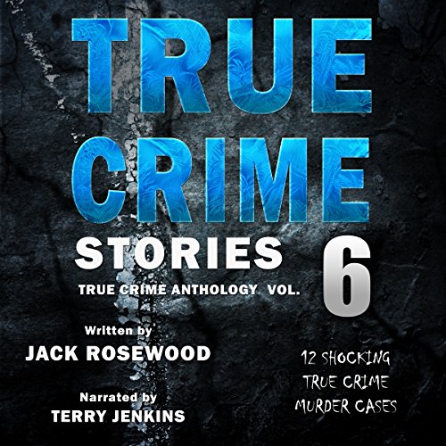 Cover of True Crime Stories, Volume 6