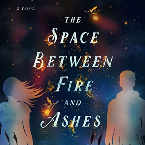 Cover of The Space Between Fire and Ashes