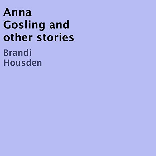 Cover of Anna Gosling and Other Stories