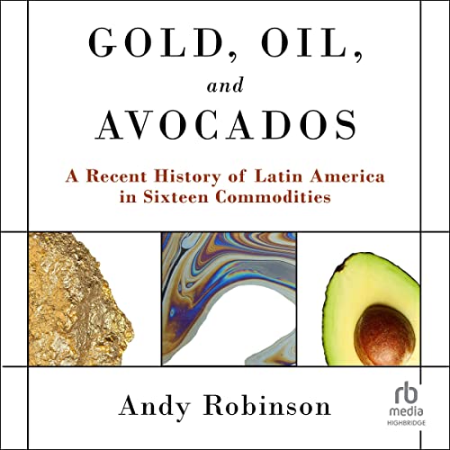 Cover of Gold, Oil and Avocados