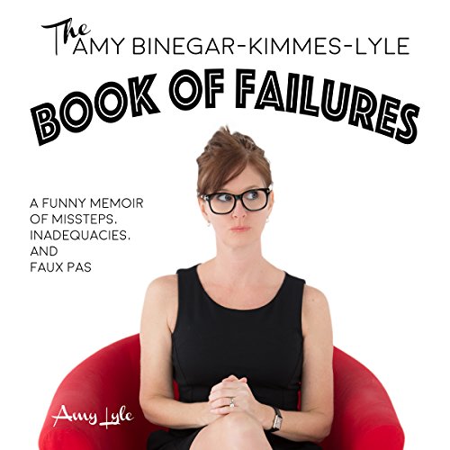 Cover of The Amy Binegar-Kimmes-Lyle Book of Failures