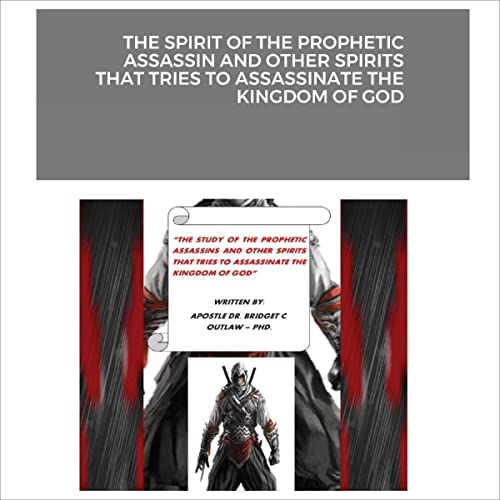 Cover of The Spirit of the Prophetic Assassin and Other Spirits That Tries to Assassinate the Kingdom of God
