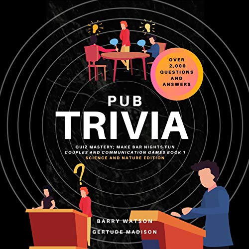 Cover of Pub Trivia Quiz Mastery, Make Bar Nights Fun: Science and Nature Edition, Lessons for All