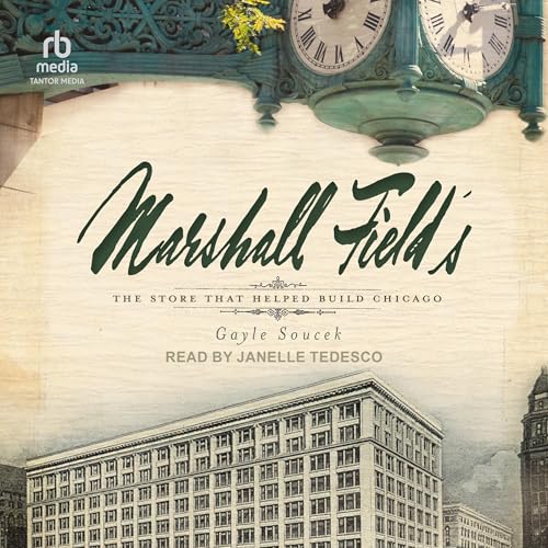 Cover of Marshall Field's: The Store That Helped Build Chicago