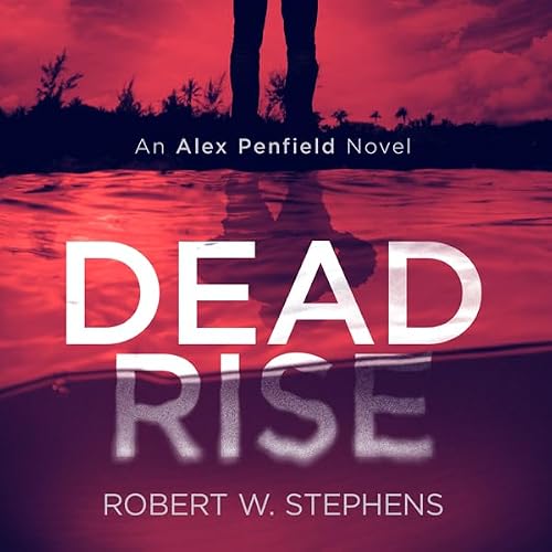 Cover of Dead Rise: An Alex Penfield Novel