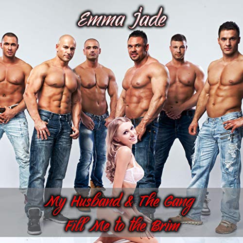 Cover of My Husband & the Gang Fill Me to the Brim