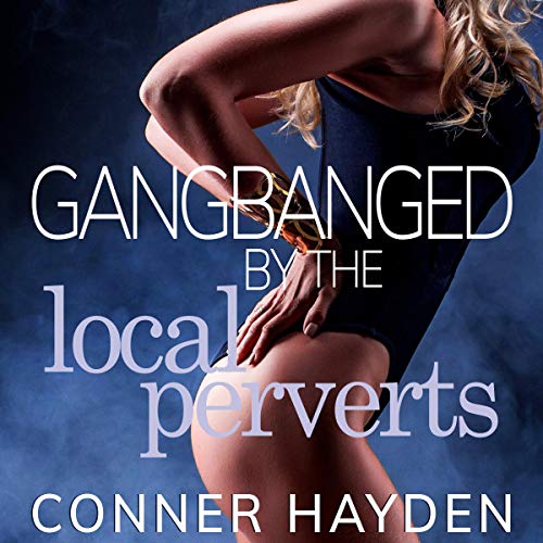 Cover of Gangbanged by the Local Perverts