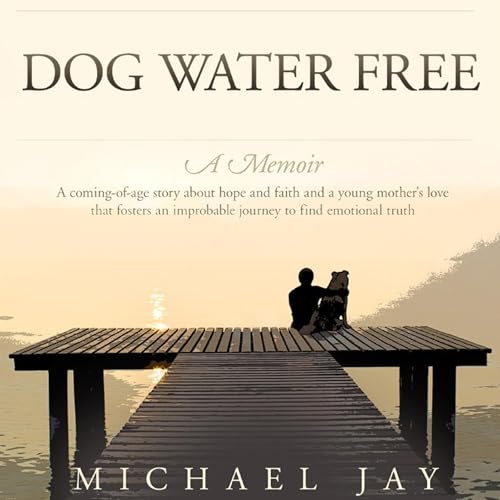 Cover of Dog Water Free: A Memoir