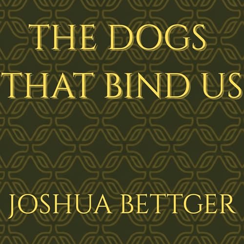Cover of The Dogs That Bind Us
