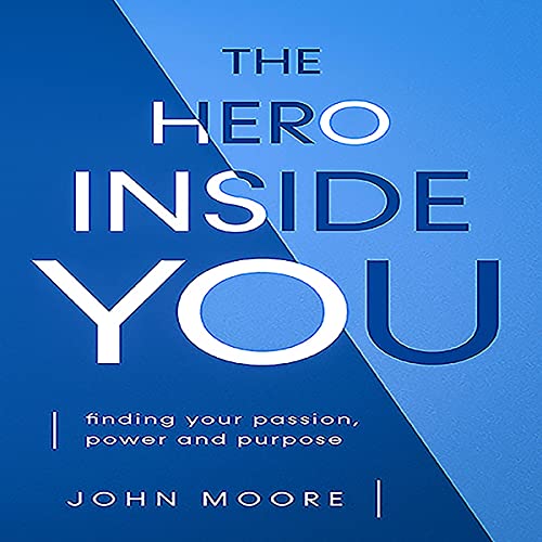 Cover of The Hero Inside You: Finding Your Passion, Power, and Purpose