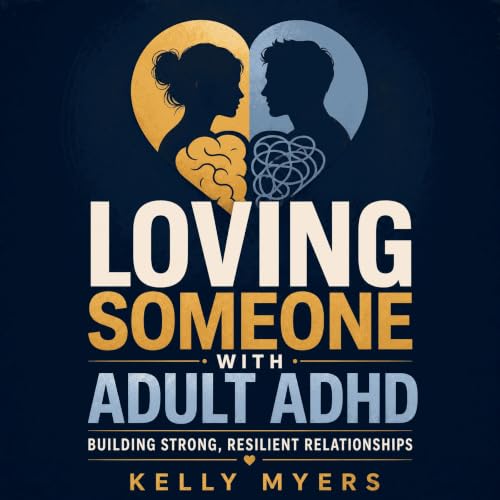 Cover of Loving Someone with Adult ADHD: Building Strong, Resilient Relationships
