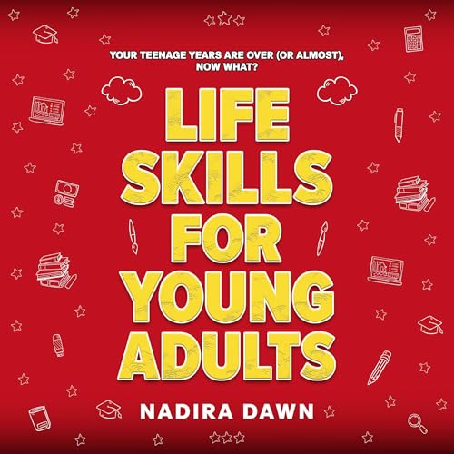 Cover of Your Teenage Years are Over (or Almost), Now What? Life Skills for Young Adults