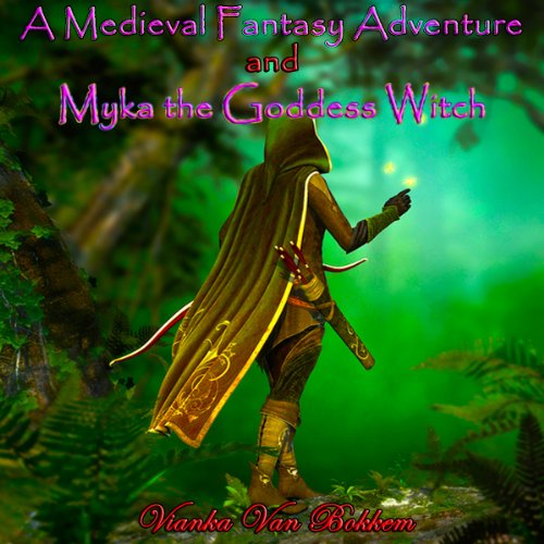 Cover of A Medieval Fantasy Adventure and Myka the Goddess Witch