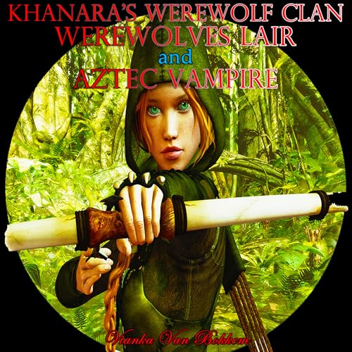 Cover of Khanara's Werewolves Clan, Werewolves Lair and Aztec Vampire