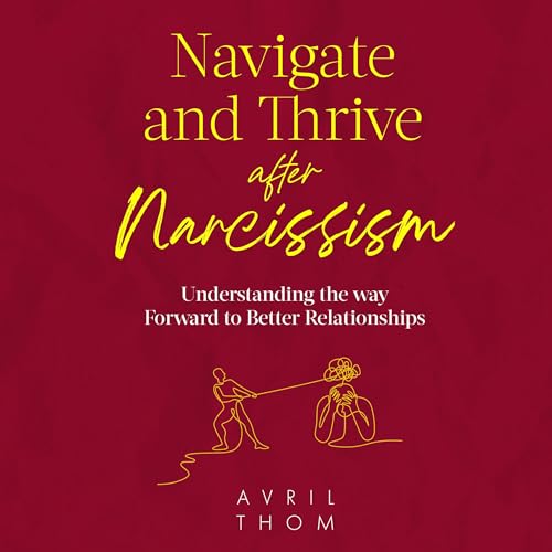 Cover of Navigate and Thrive After Narcissism