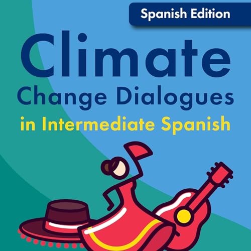 Cover of Climate Change Dialogues in Intermediate Spanish