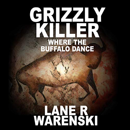 Cover of Grizzly Killer: Where the Buffalo Dance