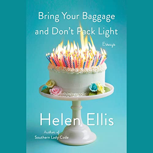 Cover of Bring Your Baggage and Don't Pack Light