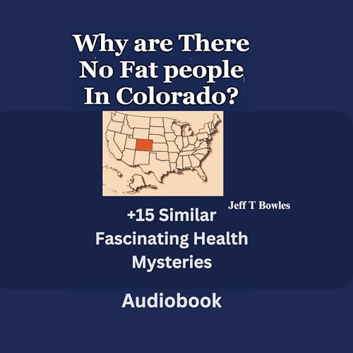 Cover of Why Are There No Fat People in Colorado? & 15 Similar Fascinating Health Mysteries