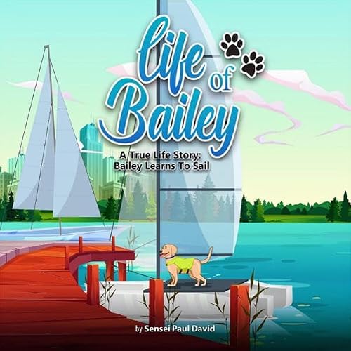Cover of Bailey Learns to Sail: A True Life Story