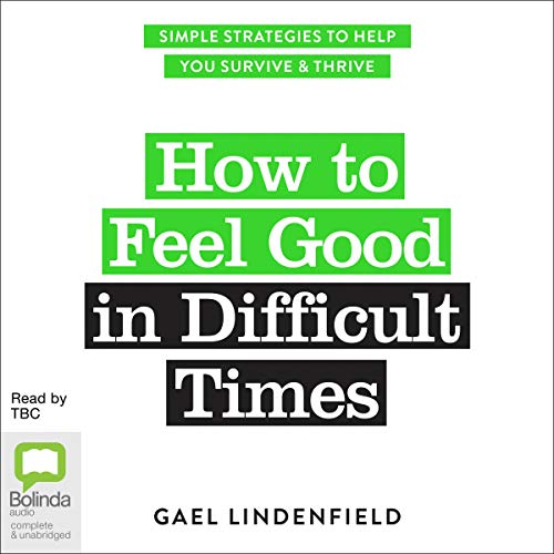 Cover of How to Feel Good in Difficult Times