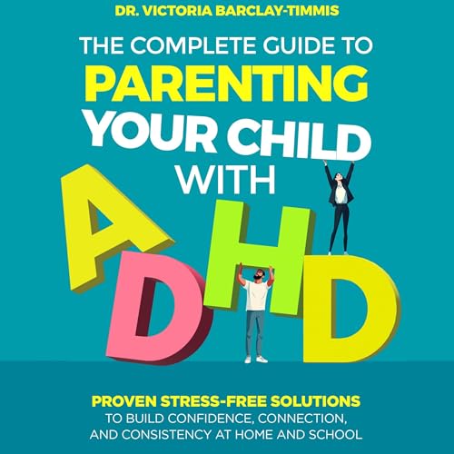 Cover of The Complete Guide to Parenting Your Child with ADHD