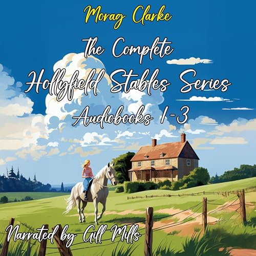 Cover of The Complete Hollyfield Stables Series, Books 1-3