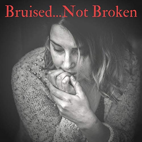 Cover of Bruised...Not Broken