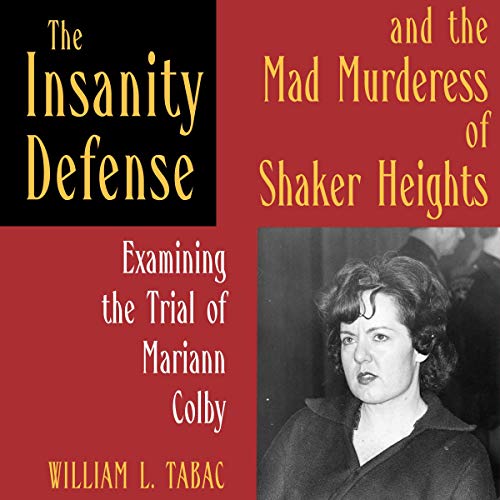 Cover of The Insanity Defense and the Mad Murderess of Shaker Heights