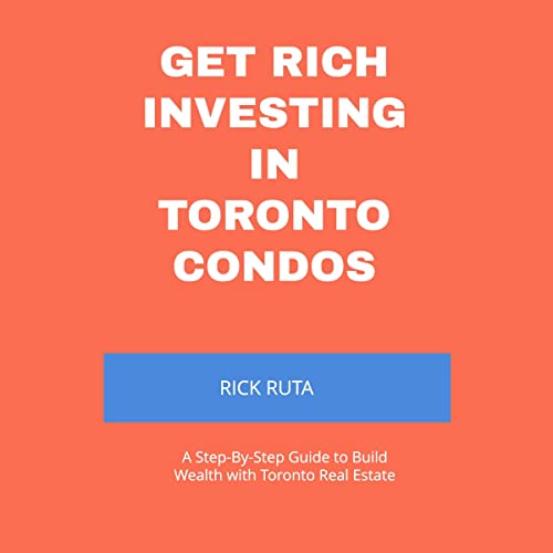 Cover of Get Rich Investing in Toronto Condos