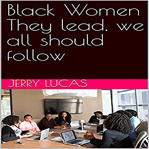 Cover of Black Women They Lead, We All Should Follow