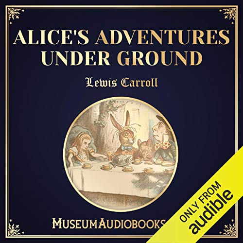 Cover of Alice's Adventures Under Ground