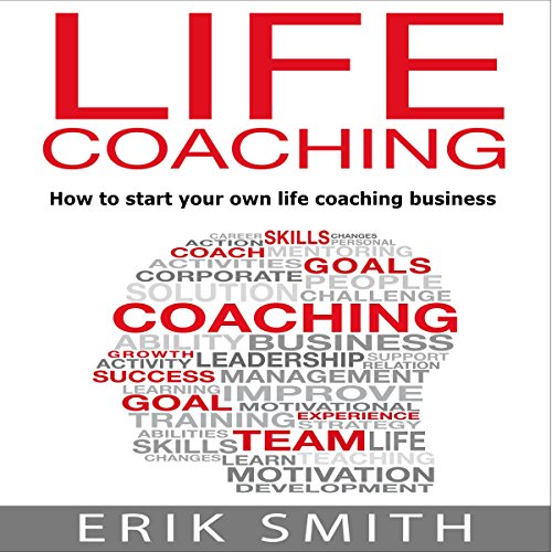 Cover of Life Coaching: How to Start Your Own Life Coaching Business