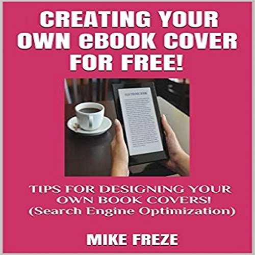 Cover of Creating Your Own eBook Cover for Free!