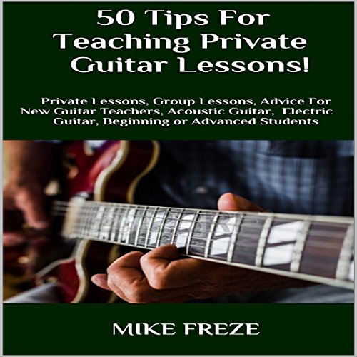 Cover of 50 Tips fror Teaching Private Guitar Lessons!