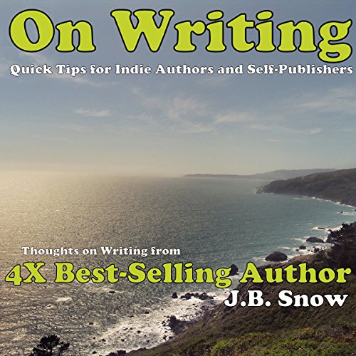 Cover of On Writing: Thoughts on Writing from 4x Best-selling Author J.B. Snow