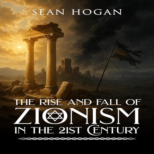 Cover of The Rise and Fall of Zionism in the 21st Century