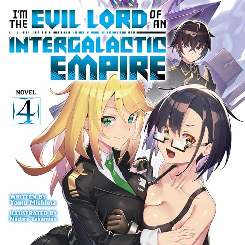 Cover of I'm the Evil Lord of an Intergalactic Empire!, Vol. 4