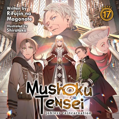 Cover of Mushoku Tensei: Jobless Reincarnation, Vol. 17