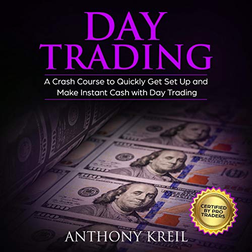 Cover of Day Trading: The #1 Crash Course to Quickly Get Set Up and Make Instant Cash with Day Trading