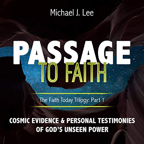 Cover of Passage to Faith: Cosmic Evidence and Testimonies of God's Unseen Power