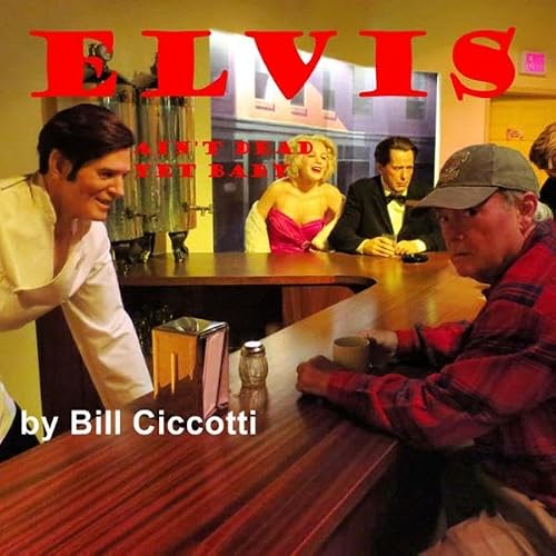Cover of Elvis: Ain’t Dead Yet Baby