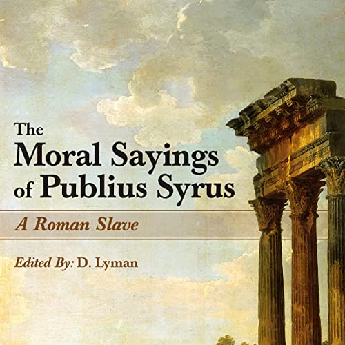 Cover of The Moral Sayings of Publius Syrus: A Roman Slave