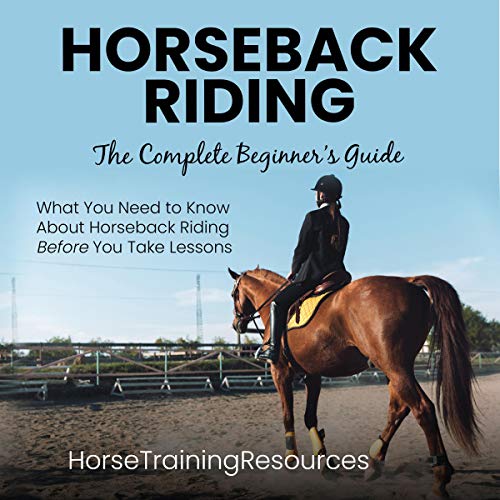 Cover of Horseback Riding: The Complete Beginner's Guide