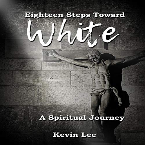 Cover of Eighteen Steps Toward White: A Spiritual Journey