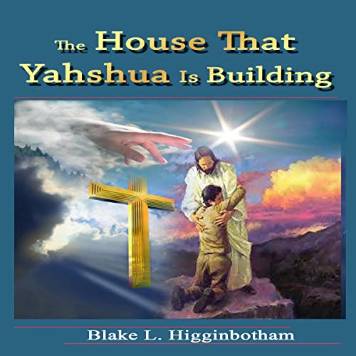 Cover of The House That Yahshua Is Building