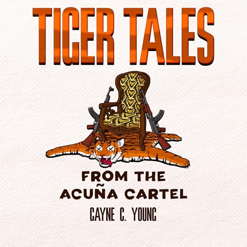 Cover of Tiger Tales from the Acuña Cartel