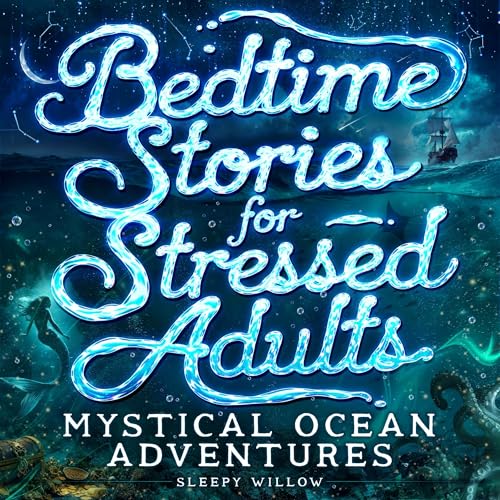 Cover of Bedtime Stories for Stressed Adults: Mystical Ocean Adventures