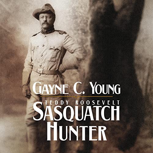 Cover of Teddy Roosevelt: Sasquatch Hunter
