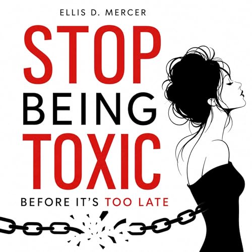 Cover of Stop Being Toxic Before It's Too Late